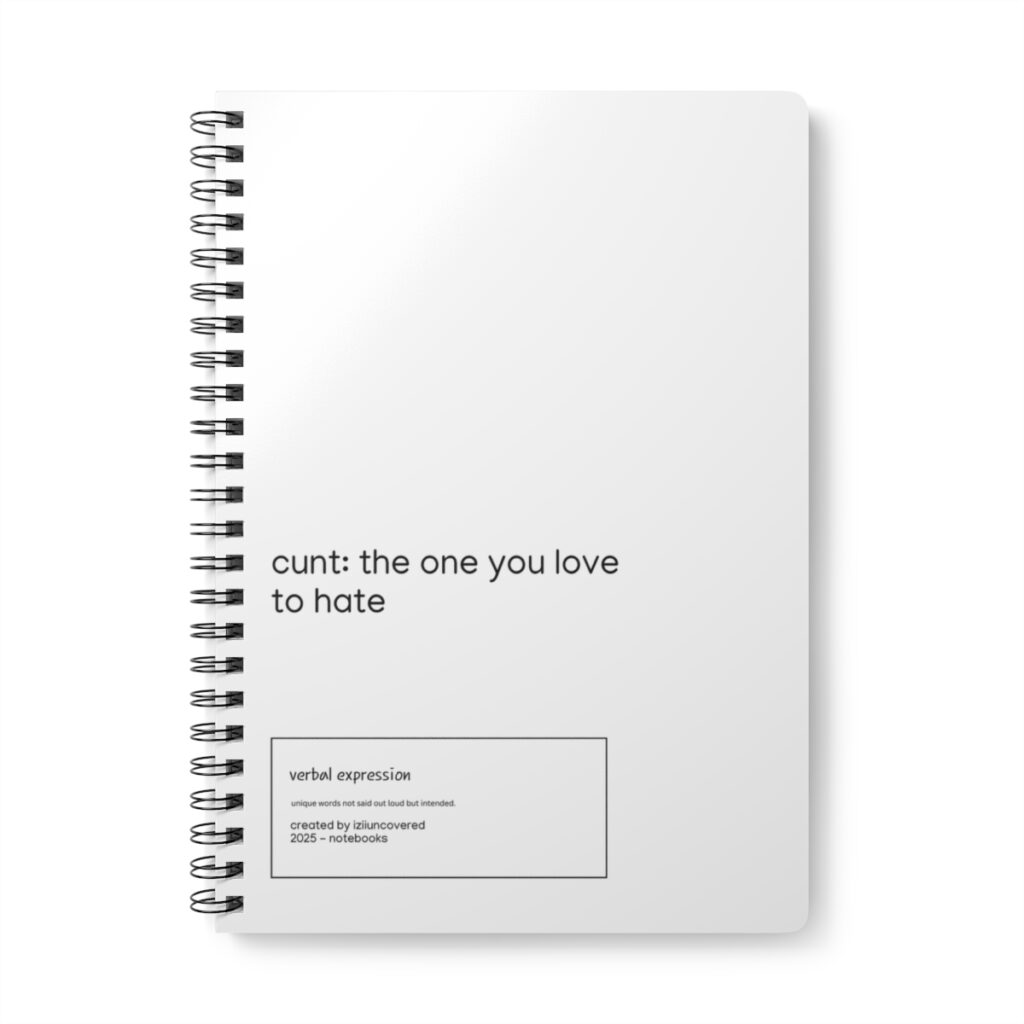 A black spiral notebook cover features the phrase "cunt: the one you love to hate" in white text, conveying a bold, humorous tone.